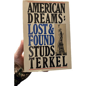 American Dreams: Lost and Found Studs Terkel Hardcover 1st Edition 1980 Pantheon
